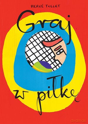 Graj w piłkę - Herve Tullet [KSIĄŻKA]
