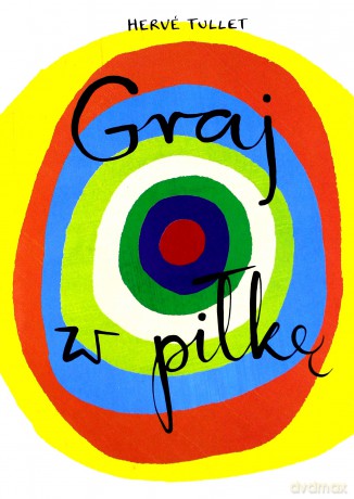 Graj w piłkę - Herve Tullet [KSIĄŻKA]