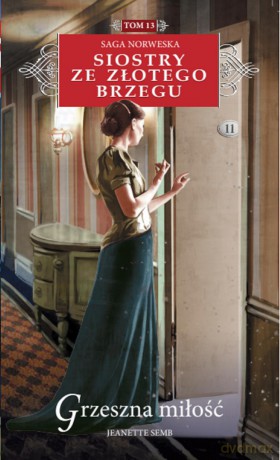 Grzeszna miłość. Siostry ze Złotego Brzegu (Tom 13) - Jeanette Semb [KSIĄŻKA]
