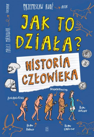 Historia człowieka. Jak to działa - Przemysław Rudź [KSIĄŻKA]