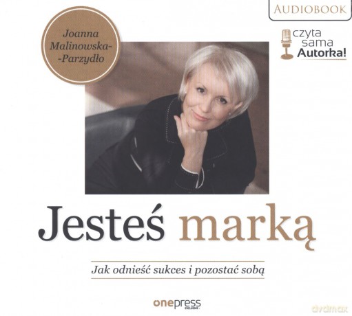 Jesteś marką. Jak odnieść sukces i pozostać sobą - Joanna Malinowska-Parzydło [AUDIOBOOK]