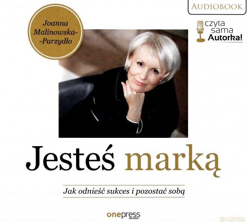 Jesteś marką. Jak odnieść sukces i pozostać sobą - Joanna Malinowska-Parzydło [AUDIOBOOK]