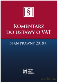 Komentarz do ustawy o VAT. Stan prawny 2018 r. - Agata Błaszczyk [KSIĄŻKA]