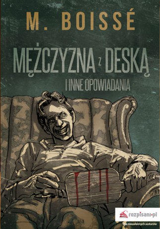 Mężczyzna z deską i inne opowiadania - M. Boisse [KSIĄŻKA]