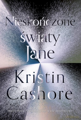 Nieskończone światy Jane - Kristin Cashore [KSIĄŻKA]