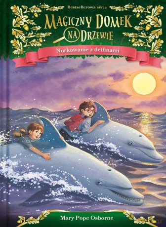 Nurkowanie z delfinami. Magiczny domek na drzewie - Mary Pope Osborne [KSIĄŻKA]