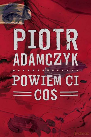 Powiem ci coś - Piotr Adamczyk [KSIĄŻKA]