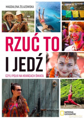 Rzuć to i jedź czyli Polki na krańcach świata - Magdalena Żelazowska [KSIĄŻKA]