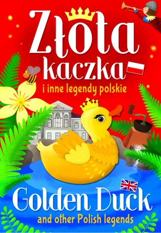 Złota kaczka i inne legendy Polskie - Ilona Brydak [KSIĄŻKA]