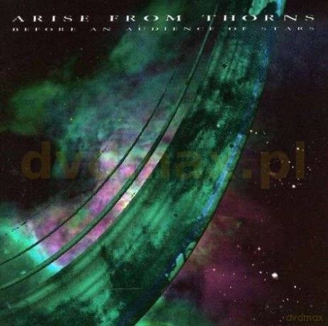 Arise From Thorns: Before An Audience Of Stars [CD]