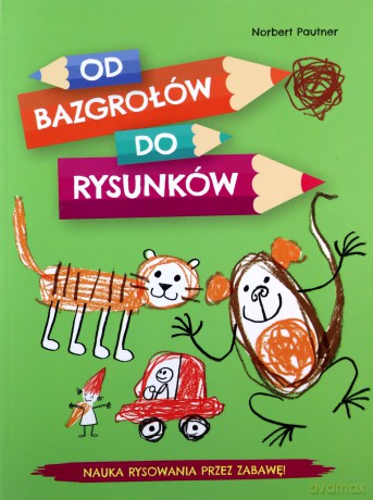 Od bazgrołów do rysunków - Norbert Pautner [KSIĄŻKA]