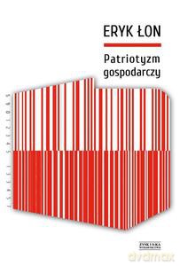 Patriotyzm gospodarczy - Eryk Łon [KSIĄŻKA]