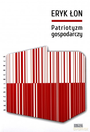 Patriotyzm gospodarczy - Eryk Łon [KSIĄŻKA]