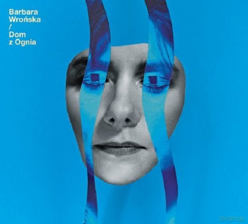 Barbara Wrońska: Dom z Ognia [CD]