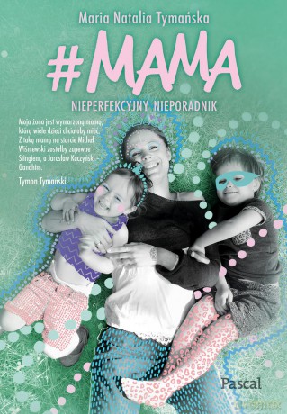 #mama nieperfekcyjny nieporadnik - Maria Natalia Tymańska [KSIĄŻKA]