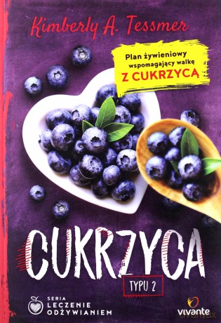 Cukrzyca typu 2. Leczenie odżywianiem - Kimberly Tessmer [KSIĄŻKA]