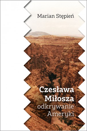 Czesława Miłosza odkrywanie Ameryki - Marian Stępień [KSIĄŻKA]