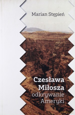 Czesława Miłosza odkrywanie Ameryki - Marian Stępień [KSIĄŻKA]