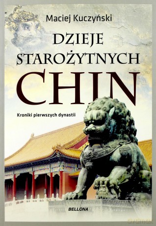 Dzieje starożytnych Chin - Maciej Kuczyński [KSIĄŻKA]
