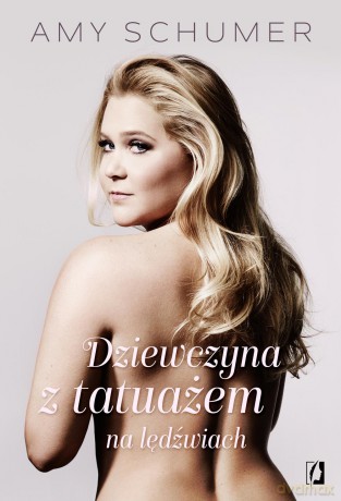 Dziewczyna z tatuażem na lędźwiach - Amy Schumer [KSIĄŻKA]