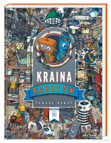 Kraina robotów - Tomasz Kowal [KSIĄŻKA]