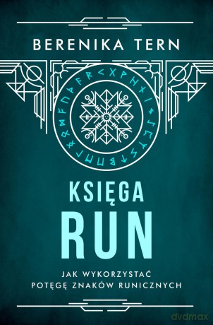 Księga run. Jak wykorzystać potęgę znaków runicznych - Berenika Tern [KSIĄŻKA]