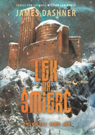 Lek na śmierć. Więzień labiryntu (Tom 3) - James Dashner [KSIĄŻKA]