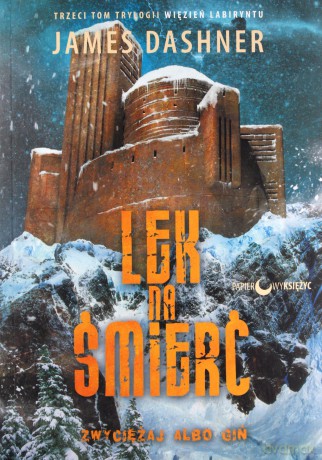 Lek na śmierć. Więzień labiryntu (Tom 3) - James Dashner [KSIĄŻKA]
