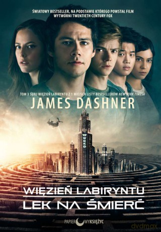 Lek na śmierć. Więzień labiryntu (Tom 3) (okładka filmowa) - James Dashner [KSIĄŻKA]