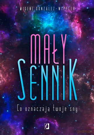 Mały sennik. Co oznaczają twoje sny - Migene Gonzalez-Wippler [KSIĄŻKA]