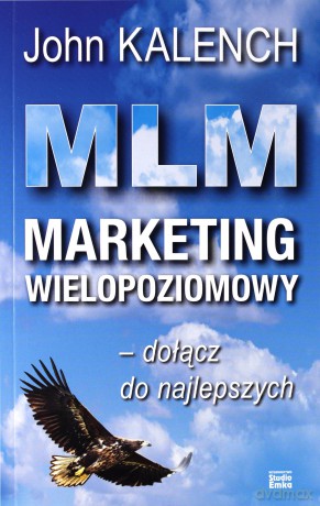 MLM. Marketing wielopoziomowy - John Kalench [KSIĄŻKA]