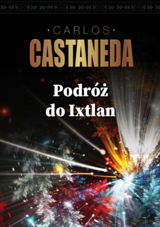 Podróż do Ixtlan - Carlos Castaneda [KSIĄŻKA]
