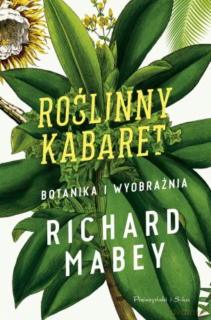 Roślinny kabaret. Botanika i wyobraźnia - Richard Mabey [KSIĄŻKA]
