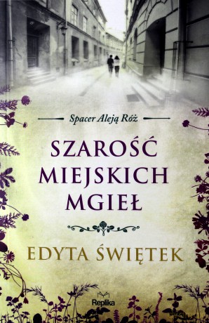 Szarość miejskich mgieł. Spacer aleją róż (Tom 4) - Edyta Świętek [KSIĄŻKA]