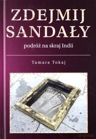 Zdejmij sandały. Podróż na skraj Indii - Tamara Tokaj [KSIĄŻKA]