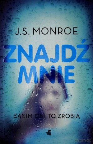 Znajdź mnie zanim oni to zrobią - J. S. Monroe [KSIĄŻKA]