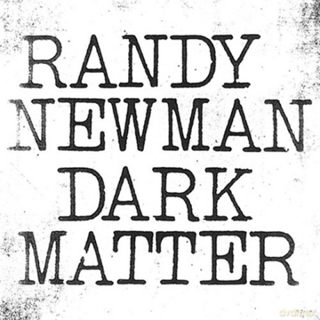 Randy Newman: Dark Matter [CD]
