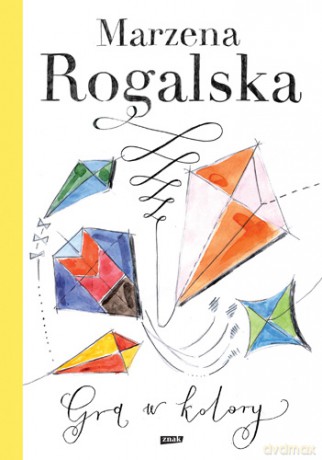 Gra w kolory - Marzena Rogalska [KSIĄŻKA]
