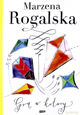 Gra w kolory - Marzena Rogalska [KSIĄŻKA]