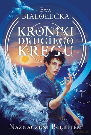 Kroniki drugiego kręgu. Naznaczeni błękitem (Tom 1) - Ewa Białołęcka [KSIĄŻKA]