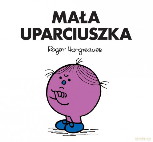 Mała uparciuszka - Roger Hargreaves [KSIĄŻKA]