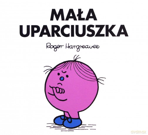 Mała uparciuszka - Roger Hargreaves [KSIĄŻKA]