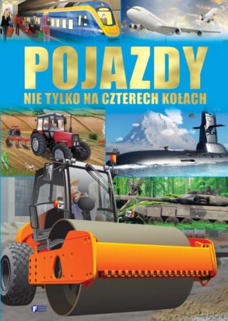 Pojazdy. Nie tylko na czterech kołach [KSIĄŻKA]