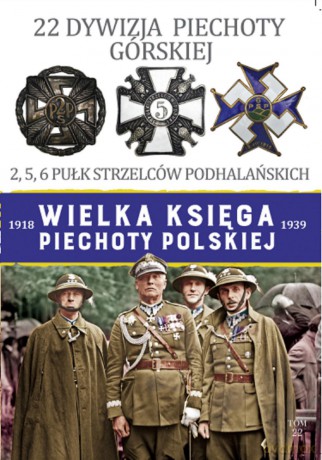 Wielka Księga Piechoty Polskiej. 22 Dywizja Piechoty Górskiej 2 5 6 Pułk Strzelców Podhalańskich [KSIĄŻKA]