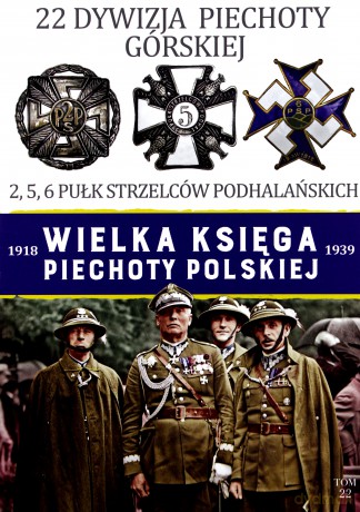 Wielka Księga Piechoty Polskiej. 22 Dywizja Piechoty Górskiej 2 5 6 Pułk Strzelców Podhalańskich [KSIĄŻKA]