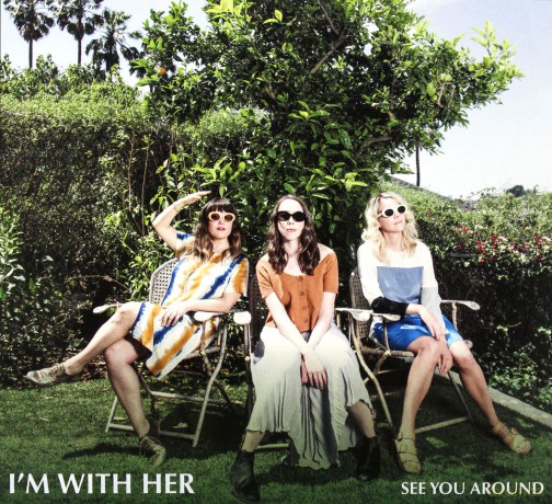 I'm With Her: See You Around [CD]