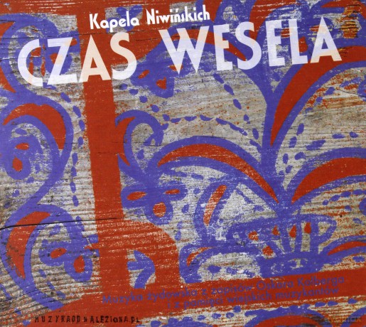 Kapel Niwińskich: Czas Wesela [CD]
