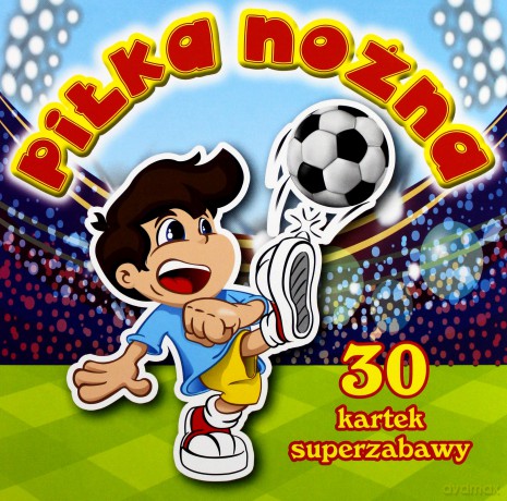 30 kartek superzabawa. Piłka nożna [KSIĄŻKA]