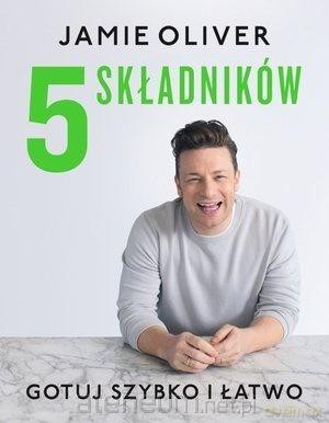 5 składników. Gotuj szybko i łatwo - Jamie Oliver [KSIĄŻKA]
