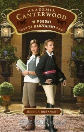 Akademia Canterwood (Tom 2) W pogoni za marzeniami - Jessica Burkhart [KSIĄŻKA]